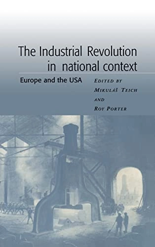 The industrial revolution in national context : Europe and the USA; Mikuláš Teich, Roy Porter, Bo Gustafsson; 1996