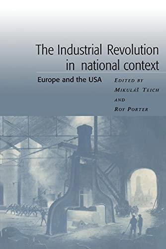 The industrial revolution in national context : Europe and the USA; Mikuláš Teich, Roy Porter, Bo Gustafsson; 1996