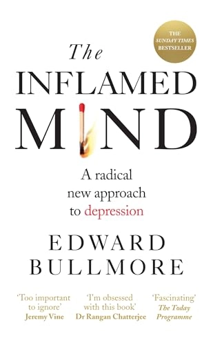 The inflamed mind : a radical new approach to depression; Edward T. Bullmore; 2019