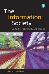 The information society : a study of continuity and change; John Feather; 2013