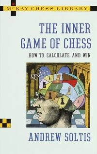 The Inner Game of Chess; Soltis Andy; 1995