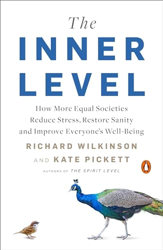 The inner level : how more equal societies reduce stress, restore sanity and improve everyone's well-being; Richard G. Wilkinson; 2020