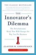The innovator's dilemma : the revolutionary book that will change the way you do business; Clayton M. Christensen; 2011