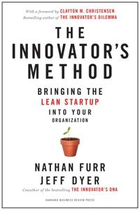 The innovator's method : bringing the lean start-up into your organization; Nathan R. Furr; 2014