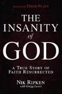 The Insanity of God; Nik Ripken; 2013