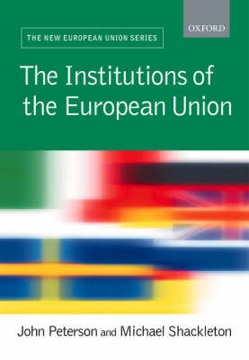 The institutions of the European Union; John Peterson, Michael Shackleton; 2002
