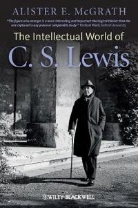 The Intellectual World of C. S. Lewis; Alister E. McGrath; 2013