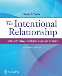 The intentional relationship : occupational therapy and use of self; Renée R. Taylor; 2020