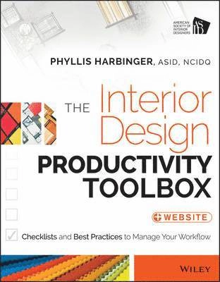 The Interior Design Productivity Toolbox: Checklists and Best Practices to; Phyllis Harbinger; 2014