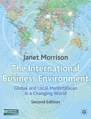 The international business environment : global and local marketplaces in a changing world; Janet Morrison; 2006