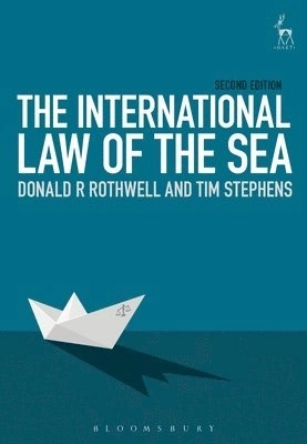 The international law of the sea; Donald R. Rothwell; 2016