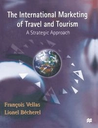The international marketing of travel and tourism : a strategic approach; François Vellas, Lionel Bécherel; 1999
