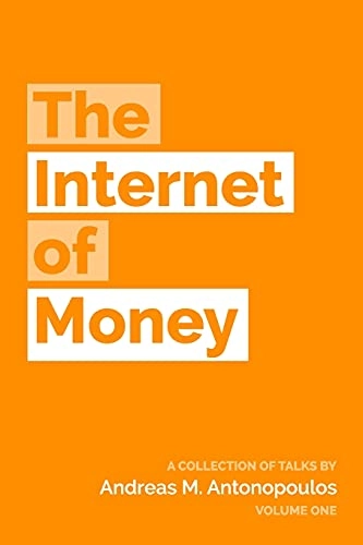 The Internet of money : talks by Andreas M. Antonopoulos; Andreas M. Antonopoulos; 2016
