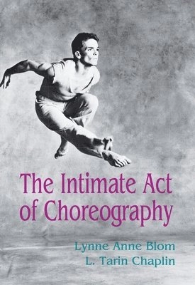 The intimate act of choreography; Lynne Anne Blom; 1982