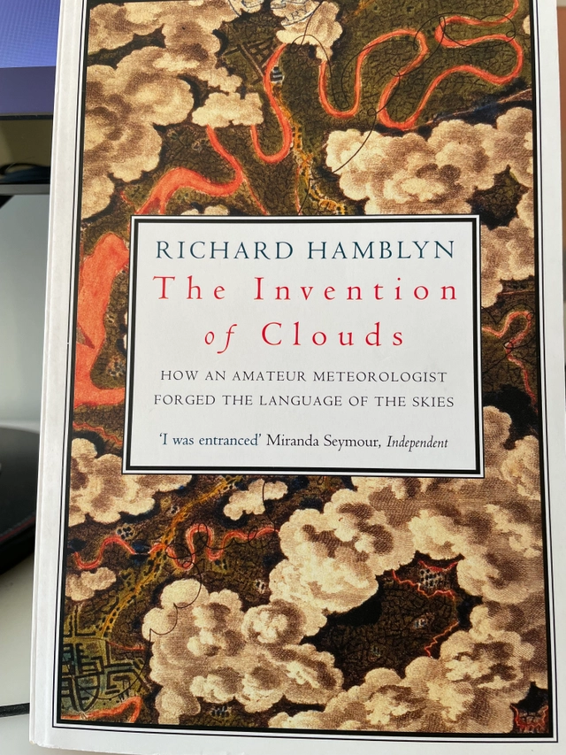 The invention of clouds : how an amateur meteorologist forged the language of the skies; Richard Hamblyn; 2002