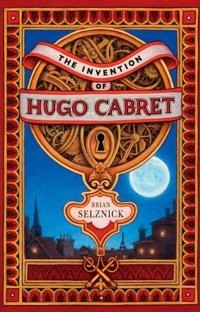 The invention of Hugo Cabret : a novel in words and pictures; Brian Selznick; 2007