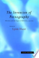 The invention of pornography : obscenity and the origins of modernity : 1500-1800; Lynn Avery Hunt; 1993