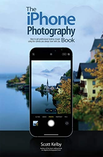 The iPhone Photography Book; Scott Kelby; 2020