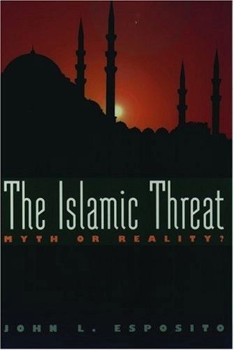 The Islamic threat : myth or reality?; John L. Esposito; 1995