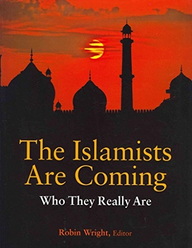 The Islamists are Coming: Who They Really are; Robin Wright