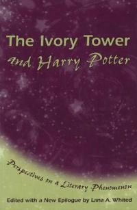 The ivory tower and Harry Potter : perspectives on a literary phenomenon; Lana A Whited; 2004