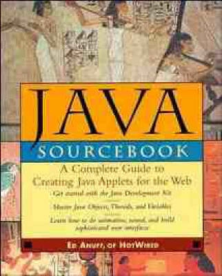 The Java sourcebook : [a complete guide to creating Java applets for the Web]; Ed Anuff; 1996
