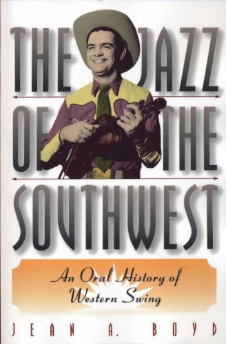 The jazz of the Southwest : an oral history of western swing; Jean Ann Boyd; 1998