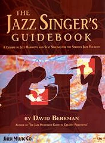 The jazz singer's guidebook : a course in jazz and scat singing for the serious jazz vocalist; David Berkman; 2009