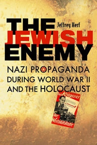 The Jewish enemy : Nazi propaganda during World War II and the Holocaust; Jeffrey Herf; 2008