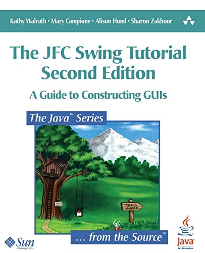 The JFC Swing tutorial : a guide to constructing GUIs; Kathy Walrath; 2004