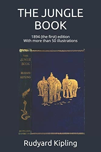 The Jungle Book: 1894 (the First) Edition, with More Than 50 Illustrations; Rudyard Kipling