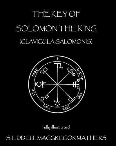 The Key of Solomon the King: Clavicula Salomonis; S Liddell Macgregor Mathers; 2010