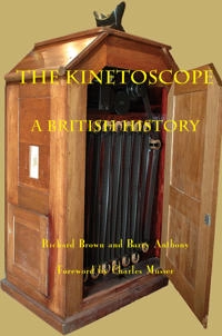 The Kinetoscope : a British history;  Richard Brown; 2017