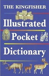 The Kingfisher Illustrated Pocket DictionaryPocket References; Angela Crawley
