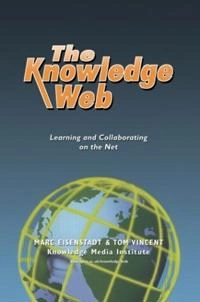 The knowledge Web : learning and collaborating on the Net; Marc Eisenstadt; 2000