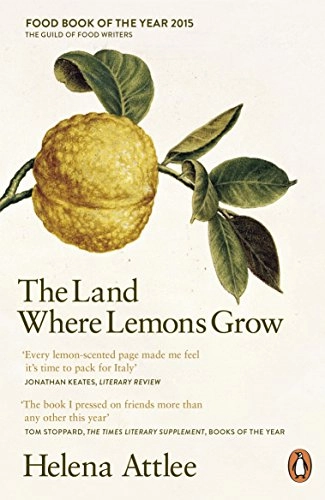 The land where lemons grow : the story of Italy and its citrus fruit; Helena Attlee; 2015