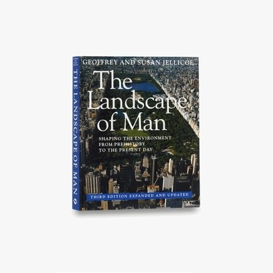 The landscape of man : shaping the environment from prehistory to the present day; Geoffrey Alan Jellicoe; 1995