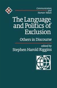 The language and politics of exclusion : others in discourse; Stephen Harold Riggins; 1997