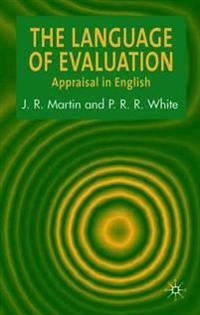 The language of evaluation : appraisal in English; J. R. Martin; 2005