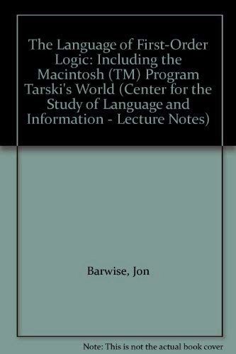 The language of first-order logic : including the Macintosh program Tarski's world; Jon Barwise; 1991