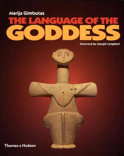 The language of the goddess : unearthing the hidden symbols of western civilization; Marija Gimbutas; 2001
