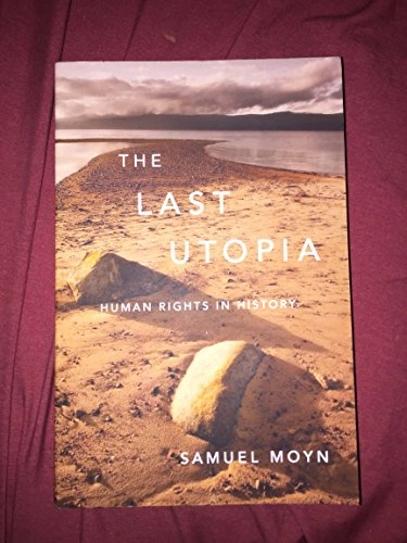 The last utopia : human rights in history; Samuel Moyn; 2012