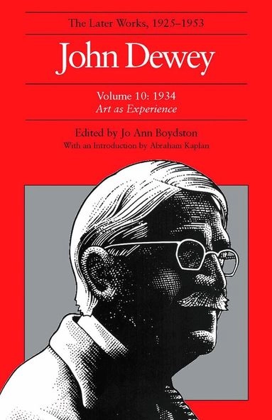 The later works, 1925-1953 · Vol. 10 · 1934 : [Art as experience]; John Dewey; 1987