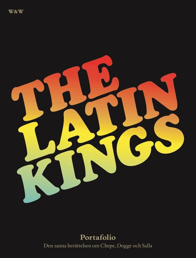 The Latin Kings : portafolio : den sanna berättelsen om Chepe, Dogge och Salla; The Latin Kings; 2005
