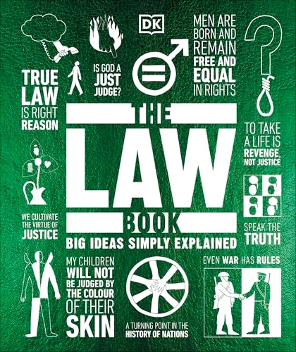 The law book; Peter Chrisp, Claire Cock-Starkey, Frederick Cowell, Thomas Cussans, John Farndon, Philip Parker, Marcus Weeks, Inc. DK Publishing; 2020