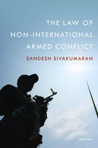The law of non-international armed conflict; Sandesh Sivakumaran; 2014