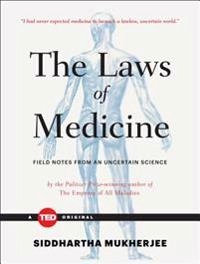 The Laws of Medicine [Elektronisk resurs]; Siddhartha Mukherjee; 2015