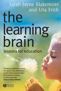The Learning Brain: Lessons for Education; Uta Frith, Sarah-Jayne Blakemore; 2005