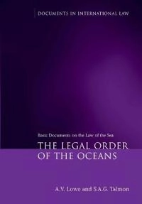 The legal order of the oceans : basic documents on law of the sea; (Alan Vaughan) A. V. Lowe; 2009