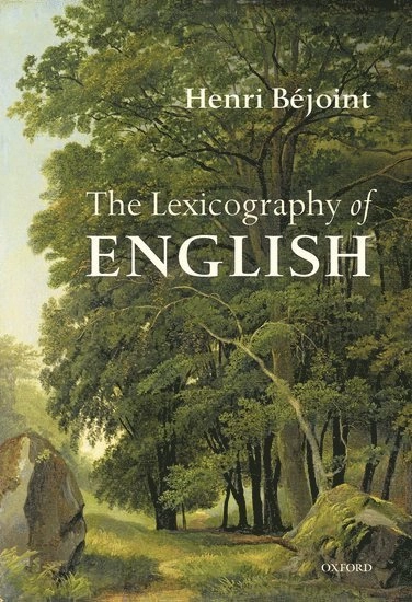 The lexicography of English : from origins to present; Henri Béjoint; 2010